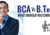 WHETHER TO GO FOR BCA OR B.TECH
